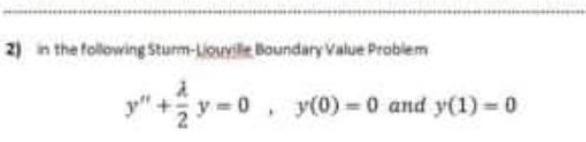 Solved 2) In The Following Sturm-Liouville Boundary Value | Chegg.com