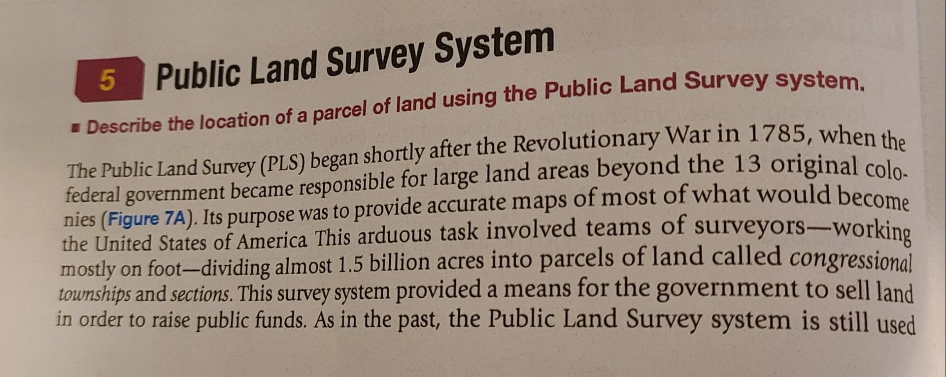 5 Public Land Survey System Describe the location of a parcel of land using the Public Land Survey system. The Public Land Su