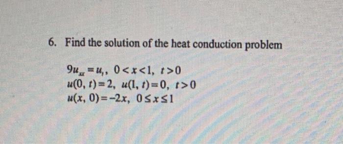 Solved 6. Find the solution of the heat conduction problem | Chegg.com