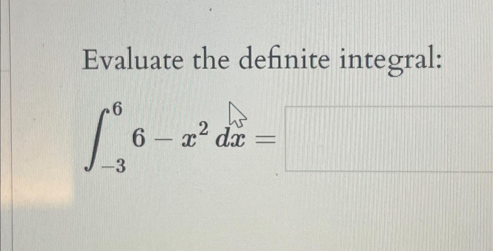 Solved Evaluate The Definite Integral∫ 366 X2dx 7213