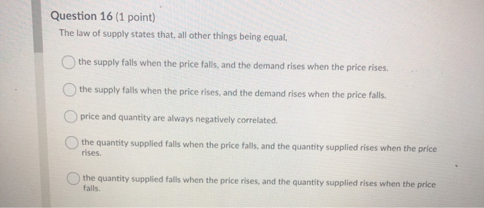 Solved Question 16 (1 Point) The Law Of Supply States That, | Chegg.com