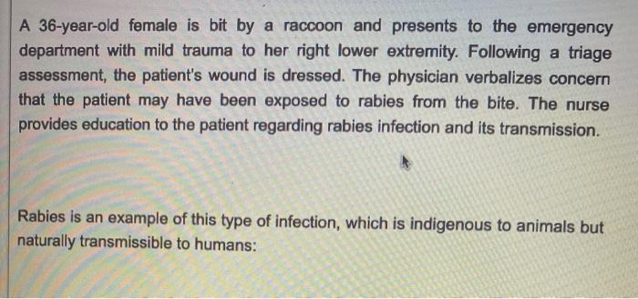 Solved A 36-year-old female is bit by a raccoon and presents | Chegg.com