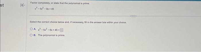 Solved Factor completely, or state that the polynomial is | Chegg.com