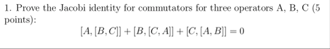 Solved Prove the Jacobi identity for commutators for three | Chegg.com