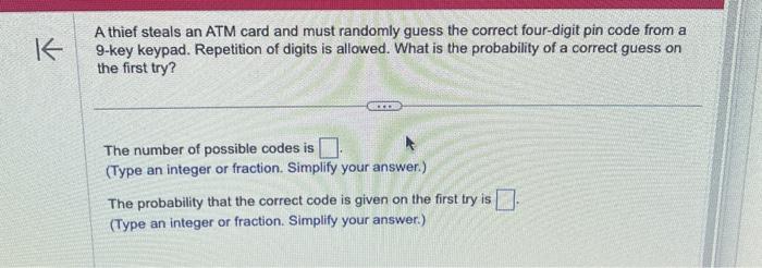 Solved A thief steals an ATM card and must randomly guess | Chegg.com