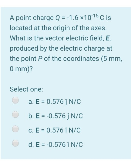 Solved A Point Charge Q 1 6 10 15 C Is Located At The Chegg Com