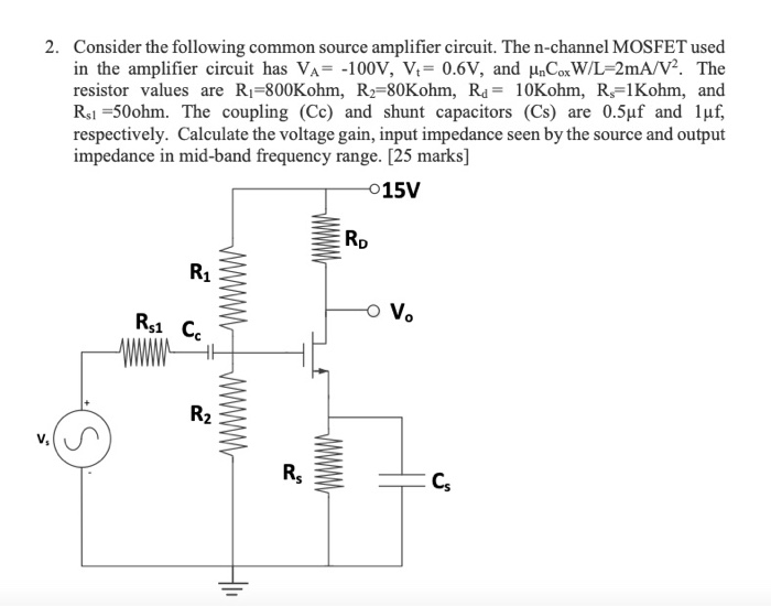 Solved 2. Consider the following common source amplifier | Chegg.com