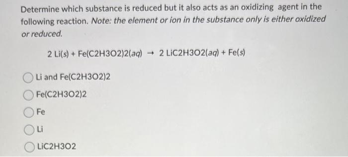 Solved Determine which substance is reduced but it also acts | Chegg.com