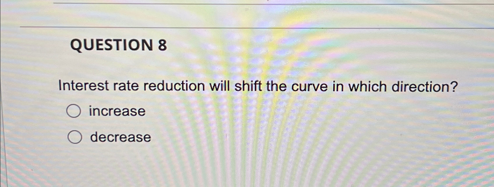 Solved QUESTION 8Interest rate reduction will shift the | Chegg.com
