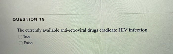 Solved QUESTION 19 The Currently Available Anti-retroviral | Chegg.com