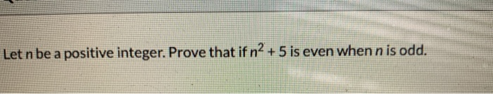 Solved Let n be a positive integer. Prove that if n2+5 is | Chegg.com
