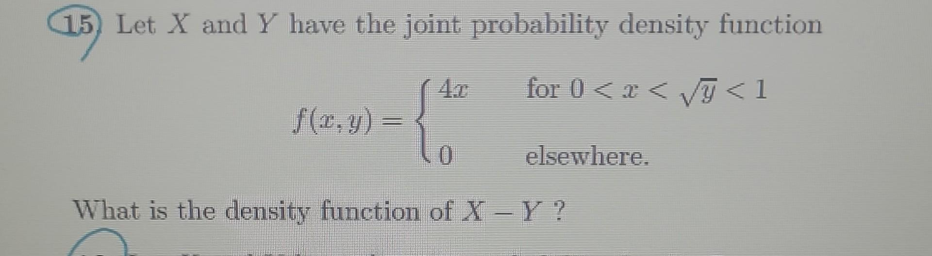 Solved 15. Let X and Y have the joint probability density | Chegg.com