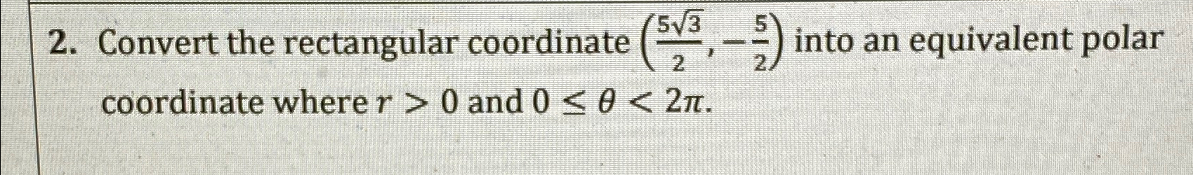 Solved Convert the rectangular coordinate (5322,-52) ﻿into | Chegg.com
