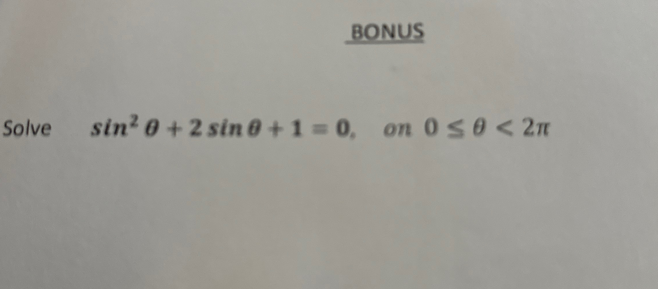 Solved BONUSSolve sin2θ+2sinθ+1=0, ﻿on 0≤θ