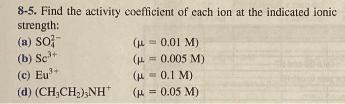 Solved 8-5. Find the activity coefficient of each ion at the | Chegg.com