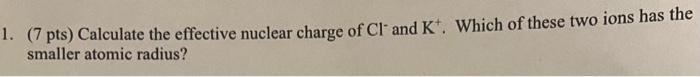Solved 1. (7 pts) Calculate the effective nuclear charge of | Chegg.com