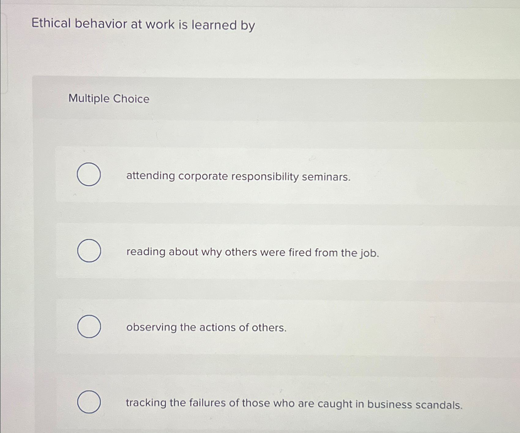 Solved Ethical behavior at work is learned byMultiple | Chegg.com