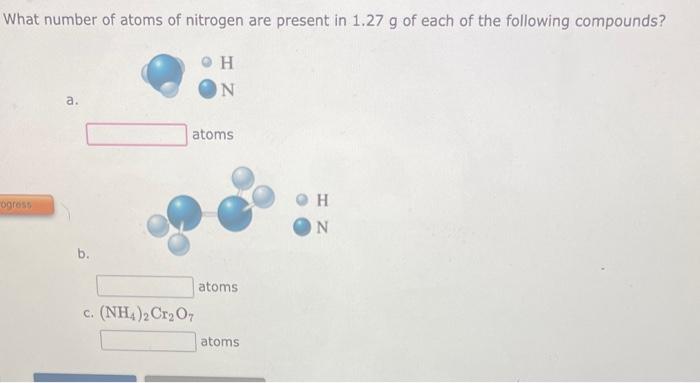 Solved What Number Of Atoms Of Nitrogen Are Present In 1.27 