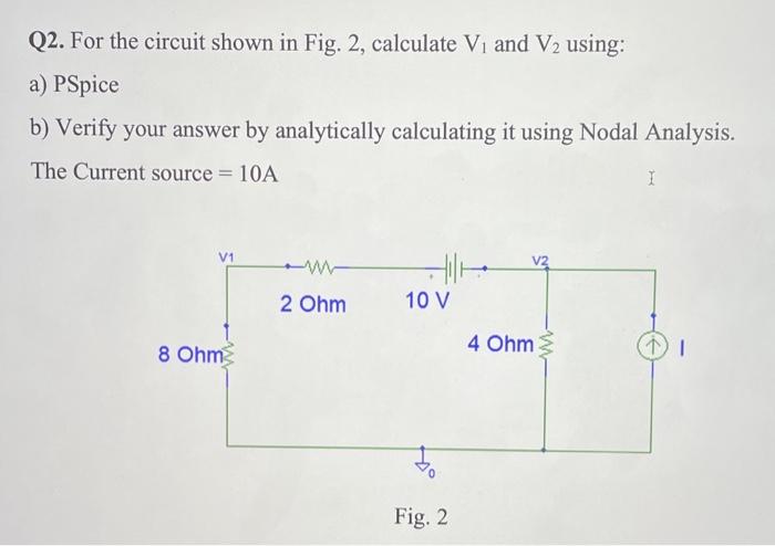 Solved Q2. For the circuit shown in Fig. 2, calculate V1 and | Chegg.com