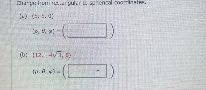 Solved Change from rectangular to spherical coordinates. (a) | Chegg.com