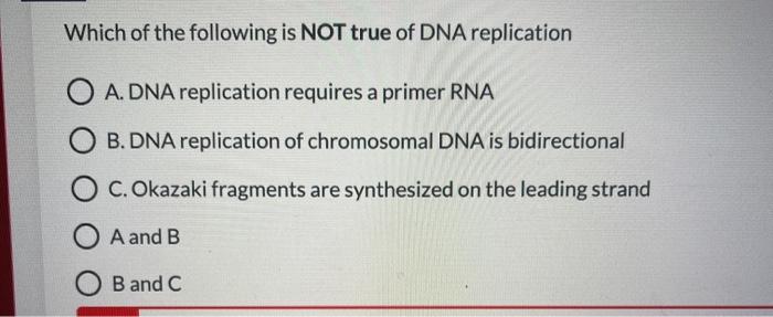 Solved Which of the following is NOT true of DNA replication | Chegg.com