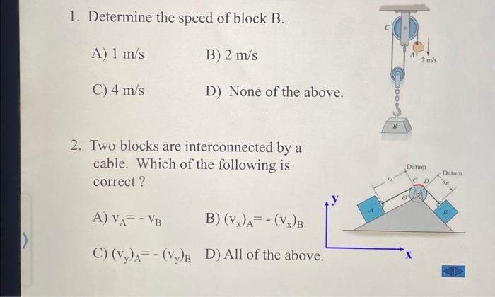 Solved 1. Determine the speed of block B. A) 1 m/s B) 2 m/s | Chegg.com