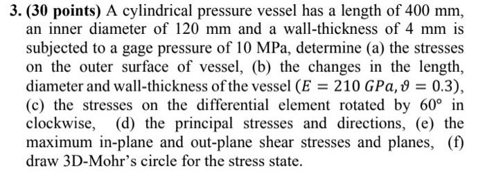 Solved 3. (30 points) A cylindrical pressure vessel has a | Chegg.com