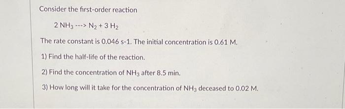 Solved Consider The First Order Reaction 2nh3n23h2 The 9366