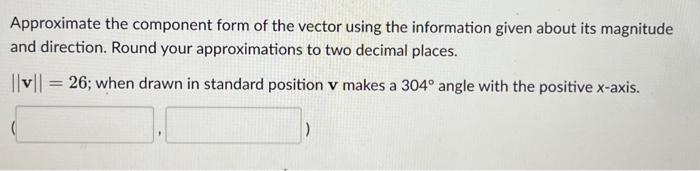 Solved Approximate the component form of the vector using | Chegg.com