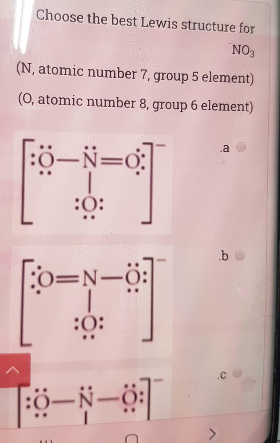 Solved Choose the best Lewis structure for NO3 (N, atomic
