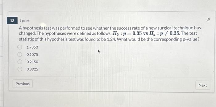 Solved 1 point A hypothesis test was performed to see | Chegg.com