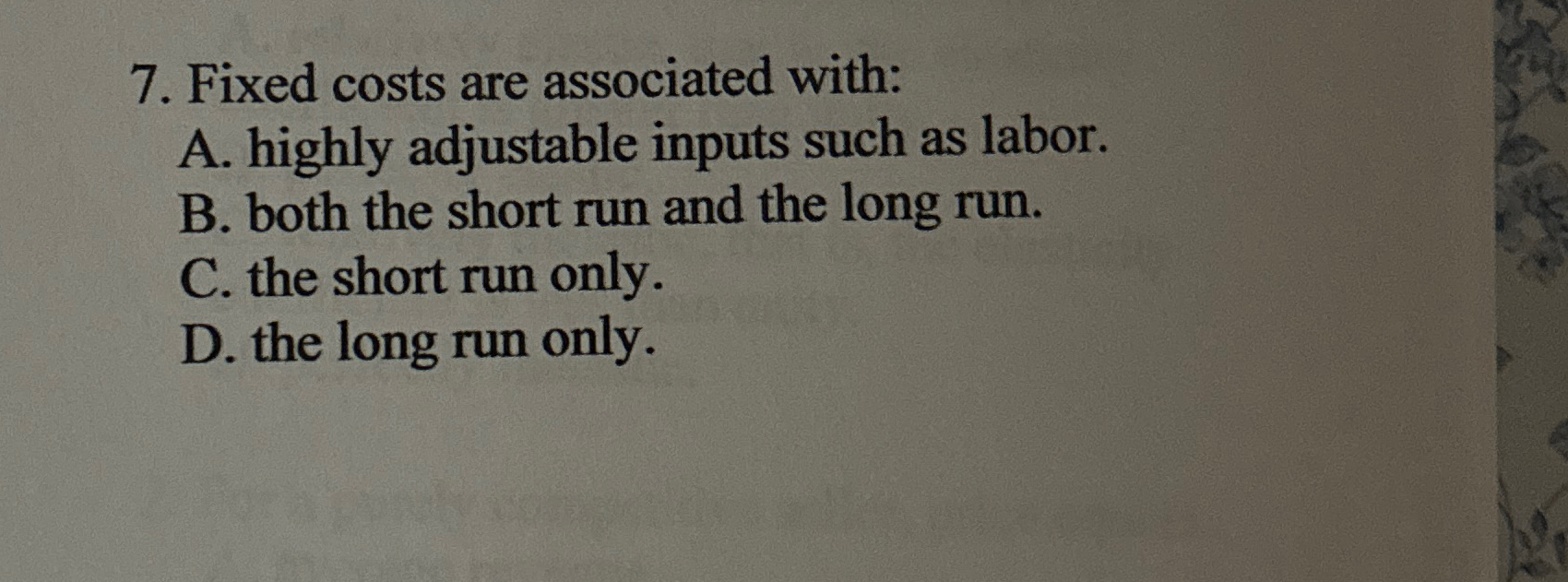 Solved Fixed costs are associated withA. ﻿highly adjustable