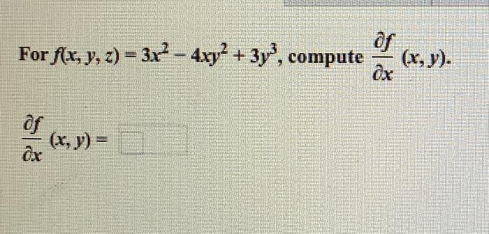 Solved Of For F(x, Y, Z) = 3r? - 4xy2 + 3y', Compute @x De | Chegg.com