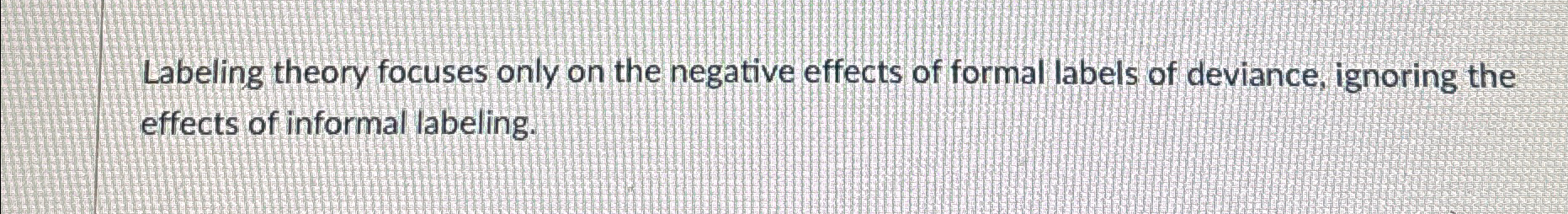 Solved Labeling theory focuses only on the negative effects | Chegg.com