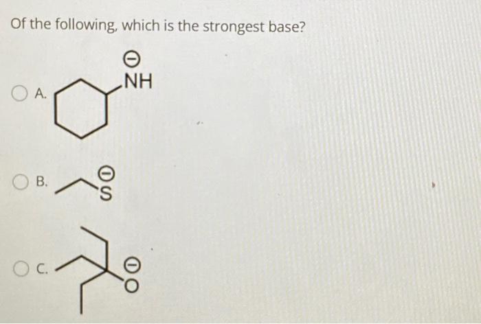 Solved Of the following, which is the strongest base? A. | Chegg.com