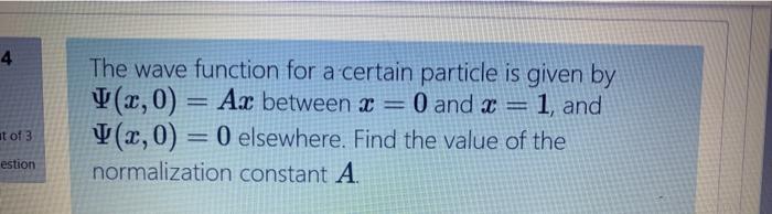 Solved 4 The wave function for a certain particle is given | Chegg.com