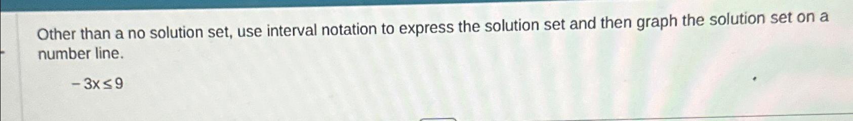 Solved Other than a no solution set, use interval notation | Chegg.com