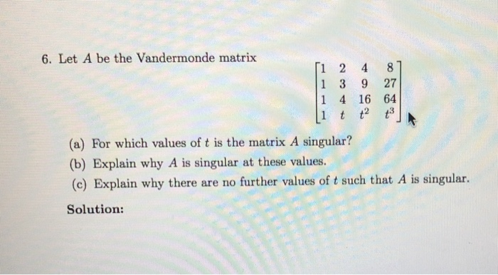 Solved 6 Let A Be The Vandermonde Matrix 1 2 1 3 1 4 1