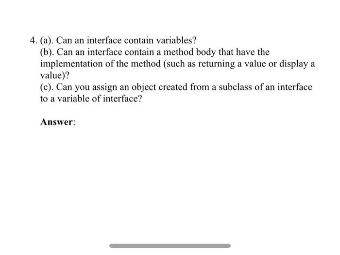 Solved 4. (a). Can an interface contain variables? (b). Can