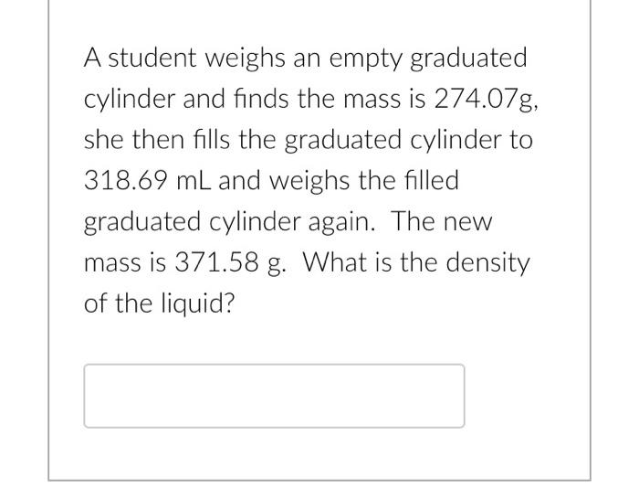 Solved A student weighs an empty graduated cylinder and