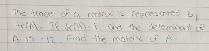 Solved The trace of a matrix is represented by tr (A - If | Chegg.com