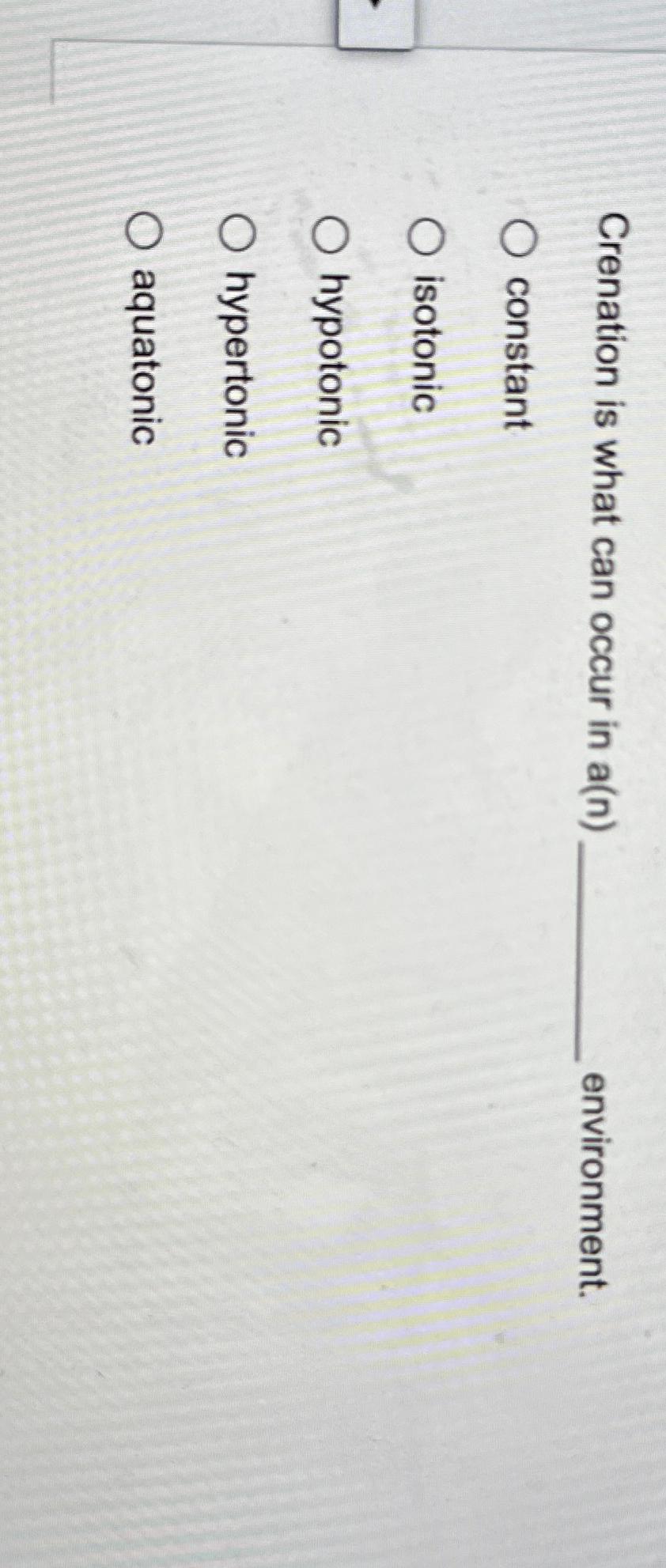 Solved Crenation is what can occur in a(n) | Chegg.com