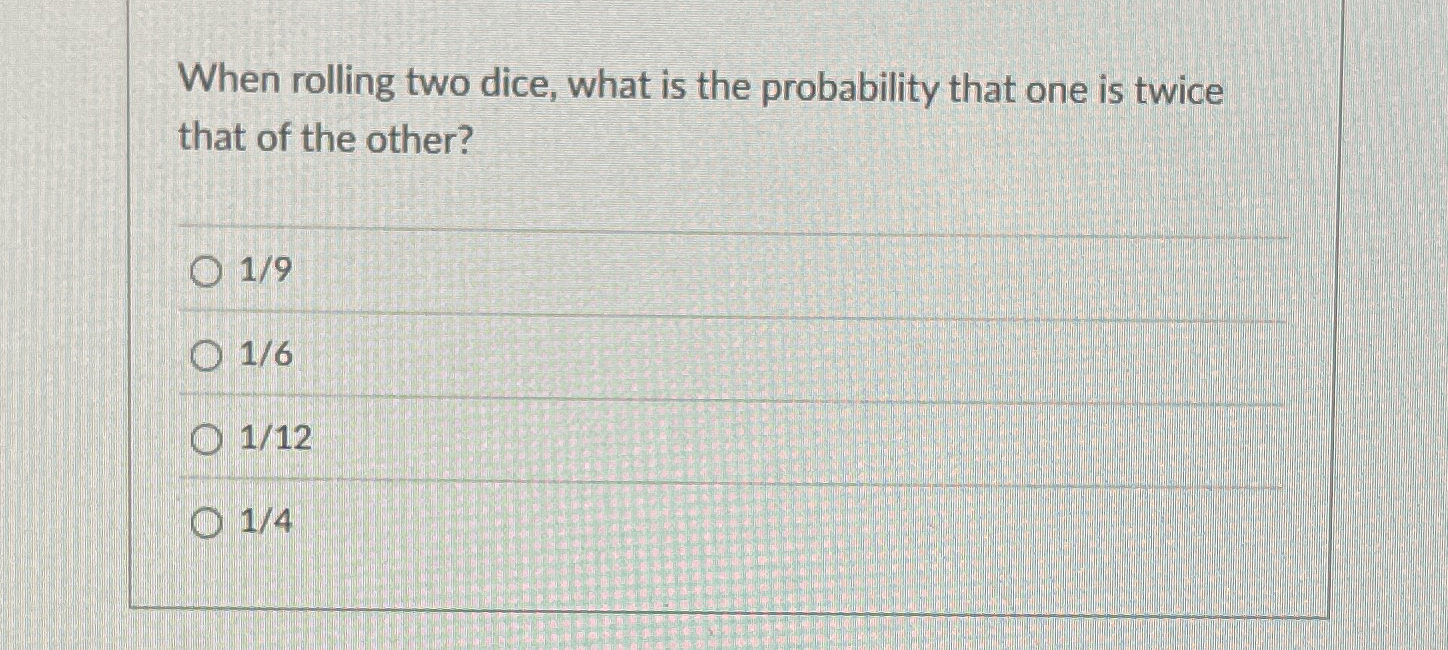 Solved When rolling two dice, what is the probability that | Chegg.com