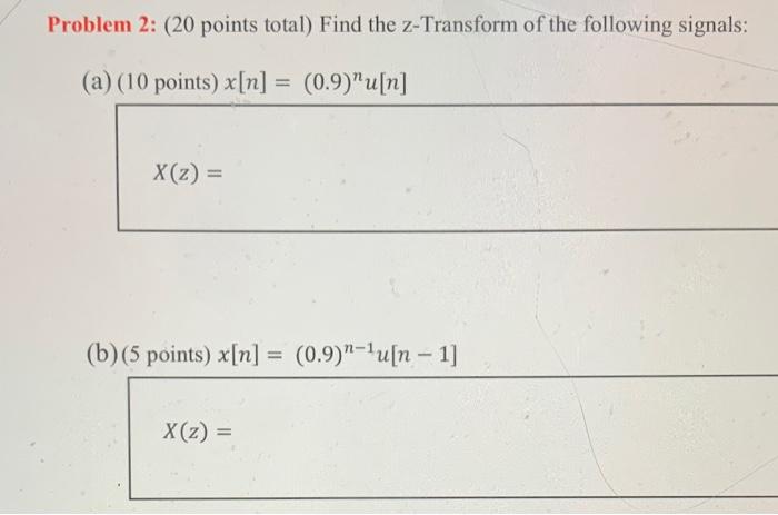 Solved Problem 2: (20 points total) Find the z-Transform of | Chegg.com
