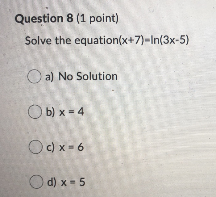 Solved Question 8 (1 point) Solve the equation(x+7)=In(3x-5) | Chegg.com