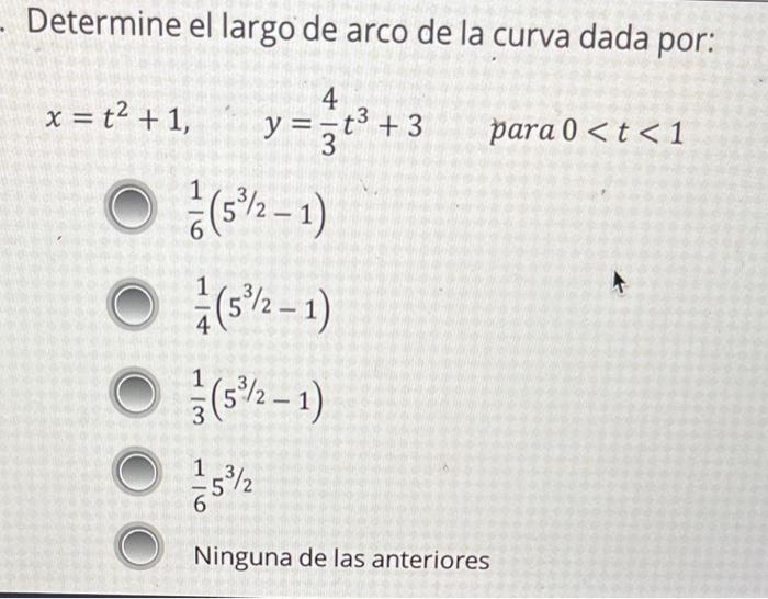 Determine el largo de arco de la curva dada por: \[ x=t^{2}+1, \quad y=\frac{4}{3} t^{3}+3 \quad \text { para } 0<t<1 \] \[ \