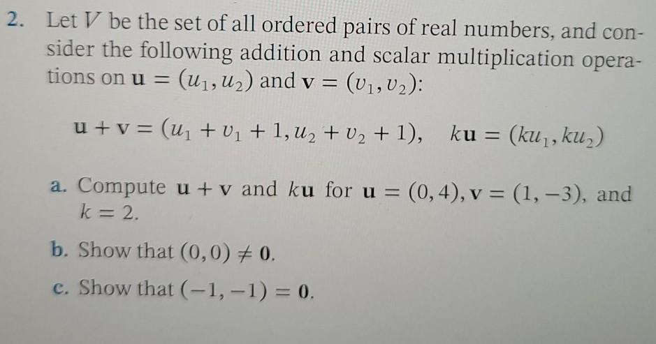 Solved 2. Let V be the set of all ordered pairs of real | Chegg.com