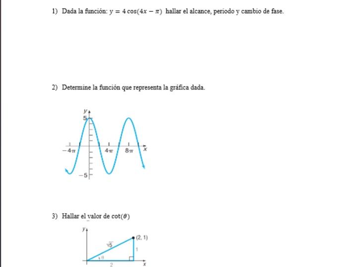 1) Dada la función: \( y=4 \cos (4 x-\pi) \) hallar el alcance, periodo \( y \) cambio de fase. 2) Determine la función que r