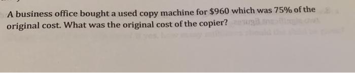 Solved A business office bought a used copy machine for $960 | Chegg.com