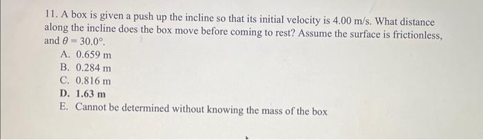 Solved 11. A box is given a push up the incline so that its | Chegg.com